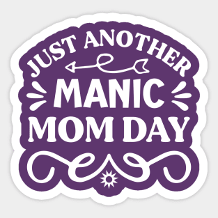 Just Another Manic Mom Day Sticker